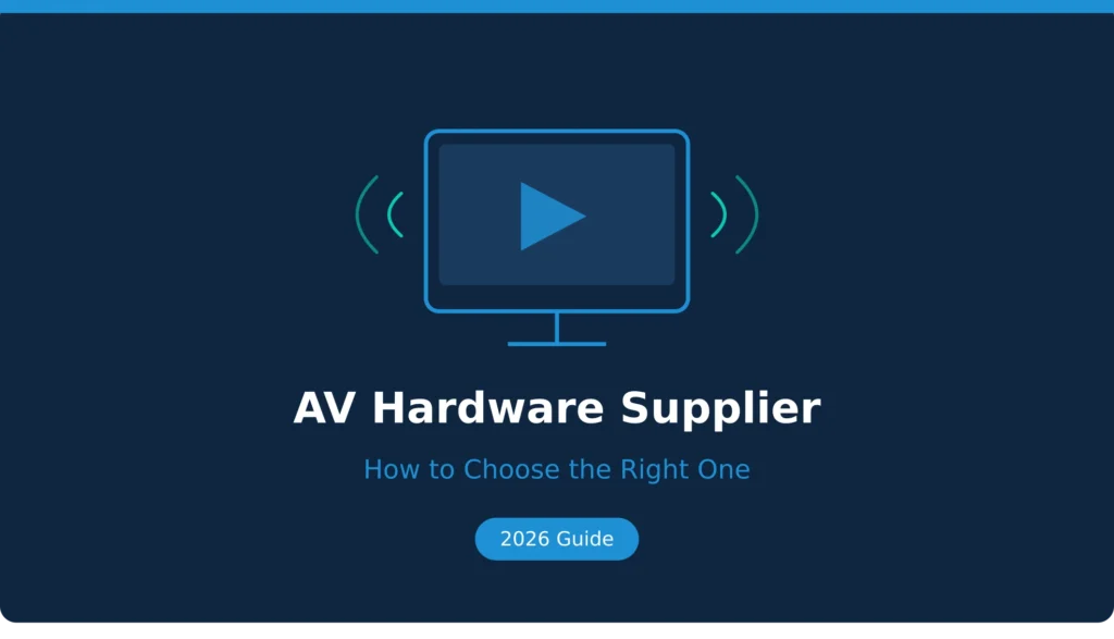 AV hardware supplier selection for professional audio visual equipment and system integration
